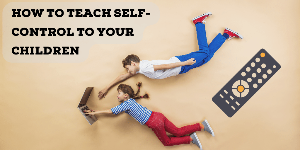 How to teach self-control to your children