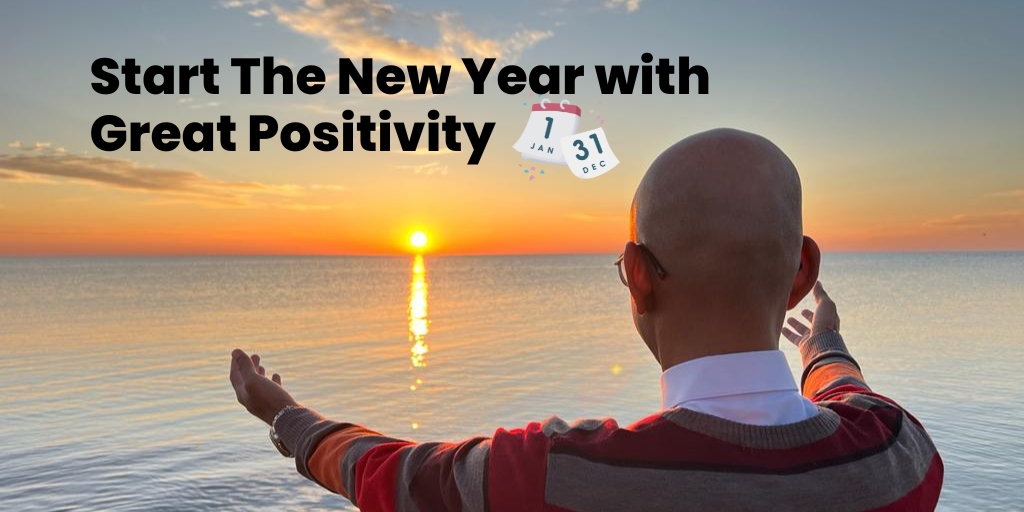 Start the New year with great positivity