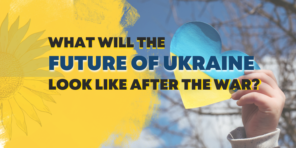 What will the future of Ukraine look like after the war?