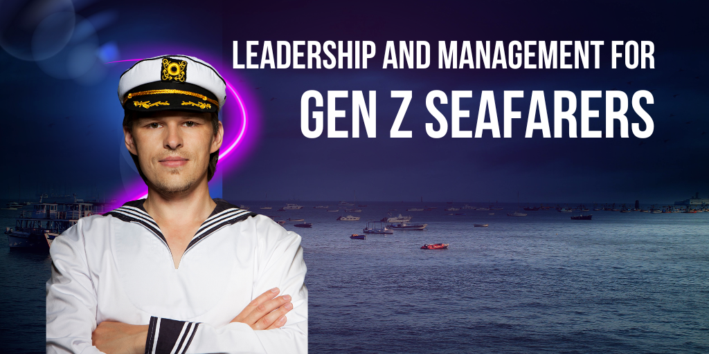 Leadership and Management for Gen Z Seafarers