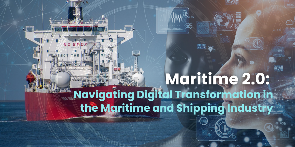 Maritime 2.0: Navigating Digital Transformation in the Maritime and Shipping Industry