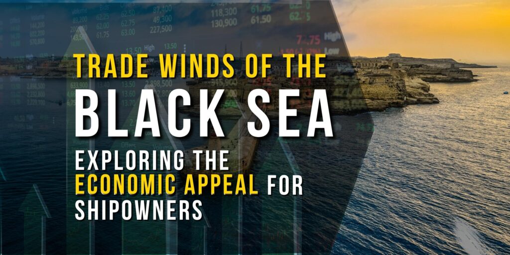 Trade Winds of the Black Sea: Exploring the Economic Appeal for Shipowners